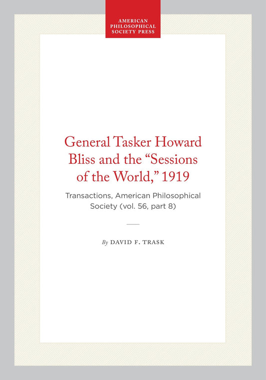 General Tasker Howard Bliss and the “Sessions of the World,” 1919