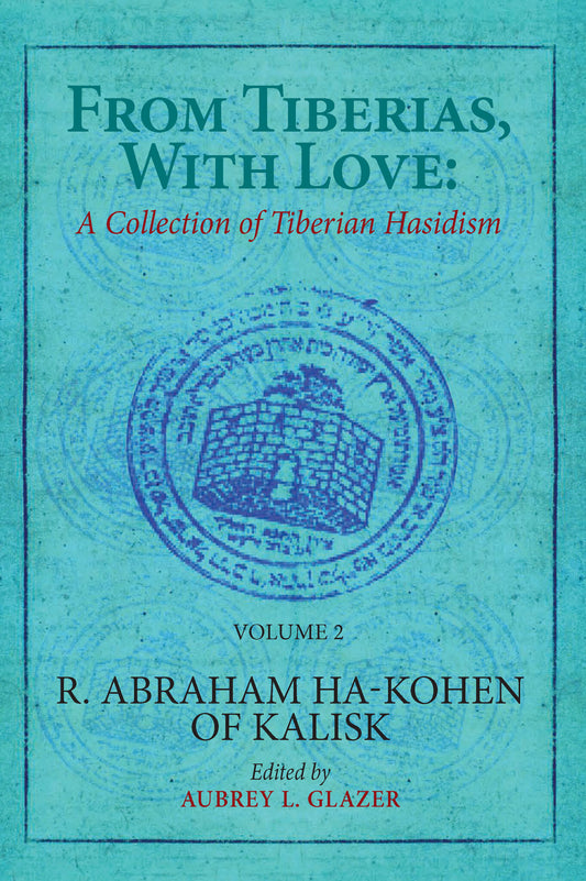 From Tiberias, with Love: A Collection of Tiberian Hasidism. Volume 2