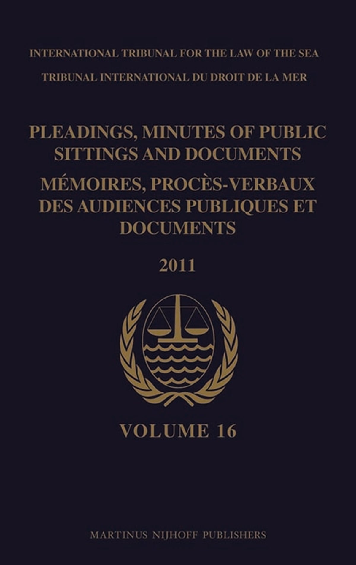 Pleadings, Minutes of Public Sittings and Documents / Mémoires, procès-verbaux des audiences publiques et documents, Volume 16 (2011)
