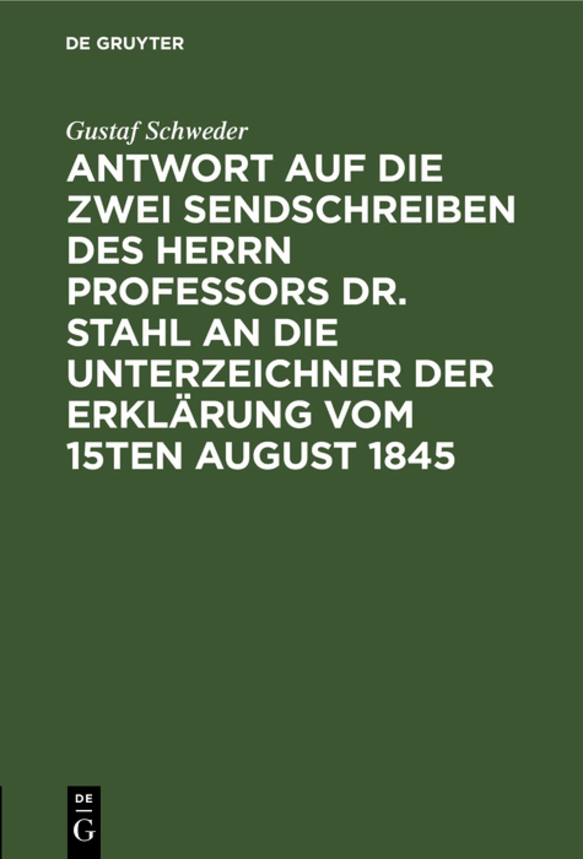 Antwort auf die zwei Sendschreiben des Herrn Professors Dr. Stahl an die Unterzeichner der Erklärung vom 15ten August 1845