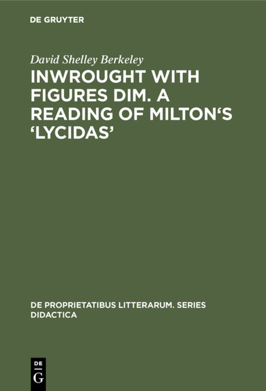 Inwrought with figures dim. A reading of Milton's ‘Lycidas’