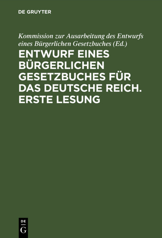 Entwurf eines bürgerlichen Gesetzbuches für das Deutsche Reich. Erste Lesung