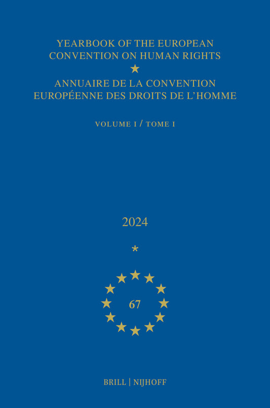 Yearbook of the European Convention on Human Rights / Annuaire de la convention européenne des droits de l'homme, Volume 67 (2024) (2 Vols.)