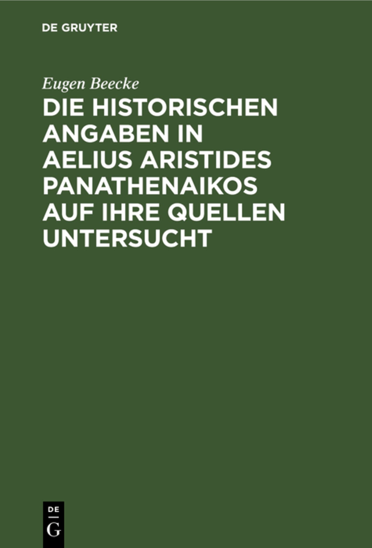 Cover image for Die historischen Angaben in Aelius Aristides Panathenaikos auf ihre Quellen untersucht ISBN 9783112384374