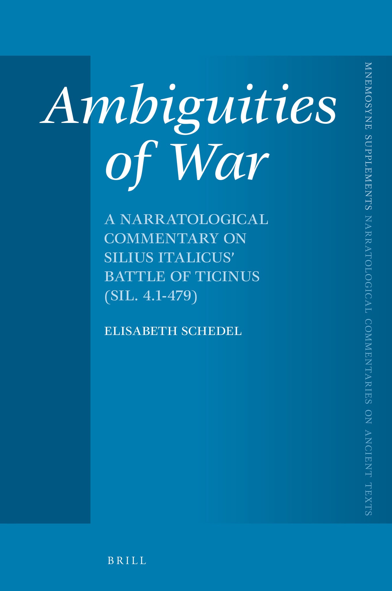 Ambiguities of War: A Narratological Commentary on Silius Italicus’ Battle of Ticinus (Sil. 4.1-479)