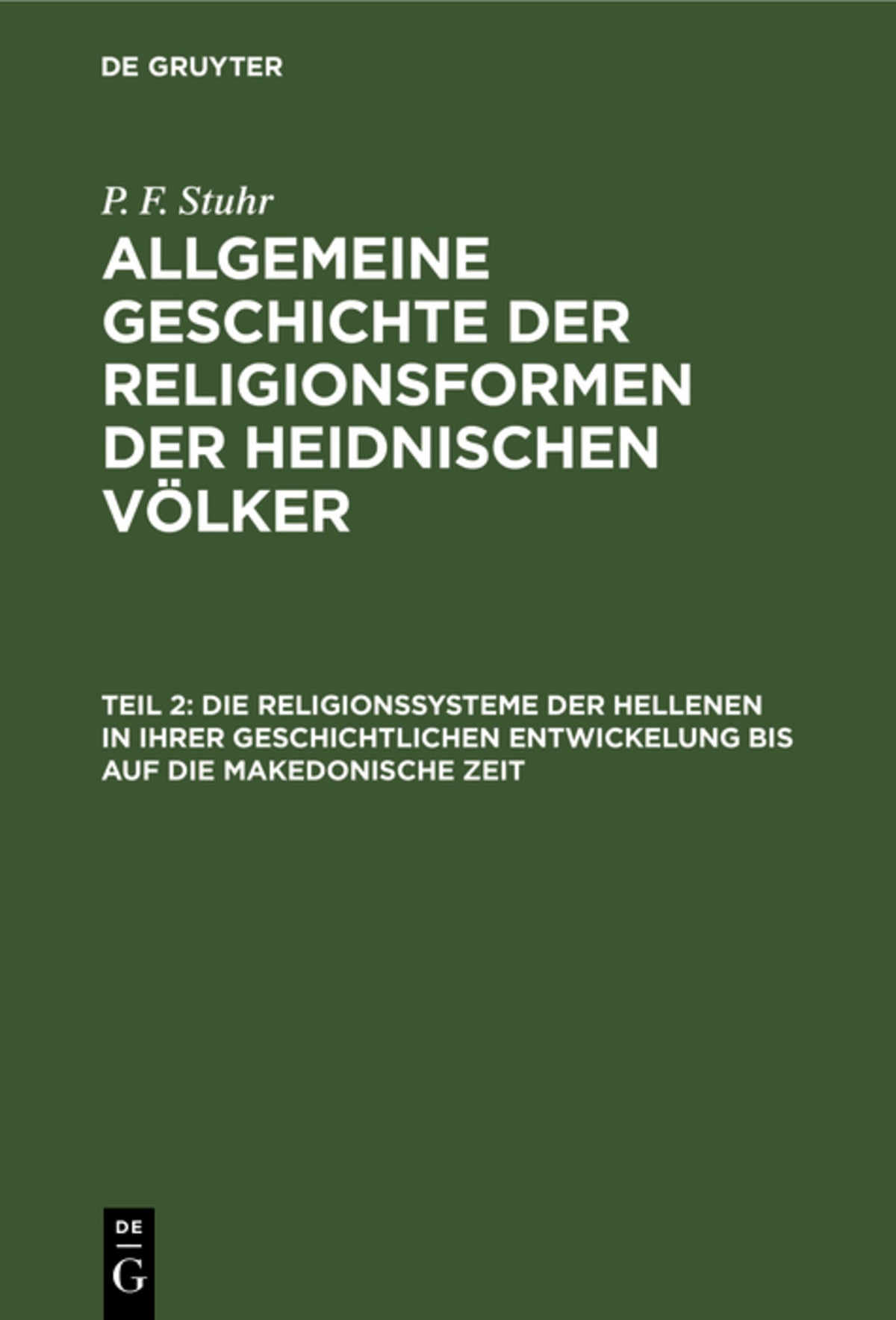 Cover image for Die Religionssysteme der Hellenen in ihrer geschichtlichen Entwickelung bis auf die makedonische Zeit ISBN 9783111062747