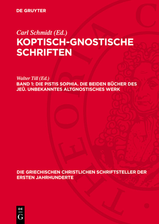 Die Pistis Sophia. Die beiden Bücher des Jeû. Unbekanntes altgnostisches Werk