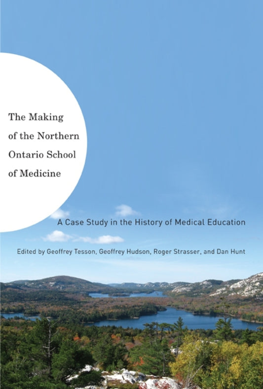 The Making of the Northern Ontario School of Medicine