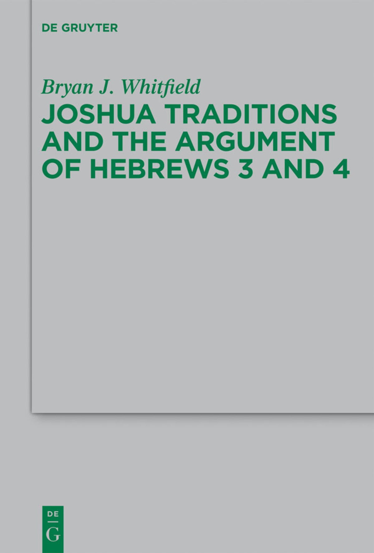 Cover image for Joshua Traditions and the Argument of Hebrews 3 and 4 ISBN 9783110297775