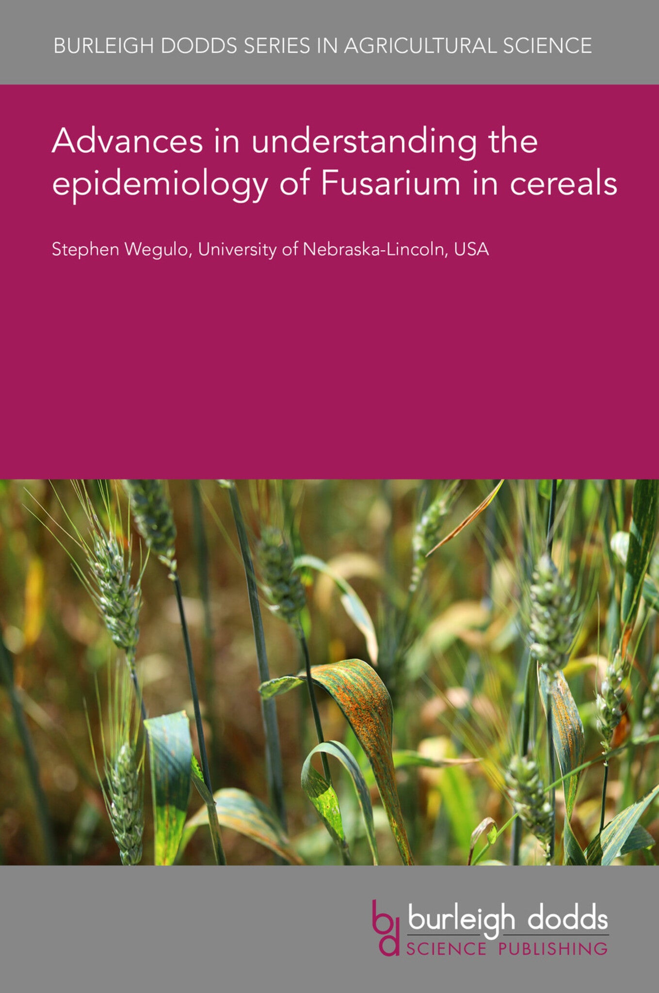 Cover image for Advances in understanding the epidemiology of Fusarium in cereals ISBN 9781801462952
