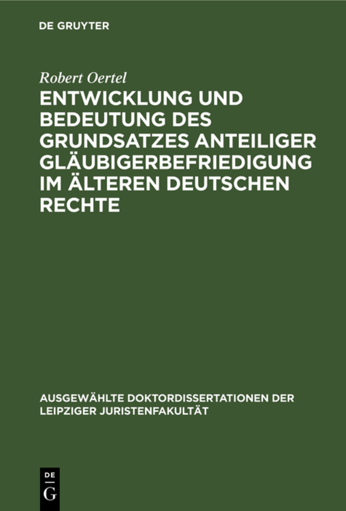 Cover image for Entwicklung und Bedeutung des Grundsatzes anteiliger Gläubigerbefriedigung im älteren deutschen Rechte ISBN 9783112673737