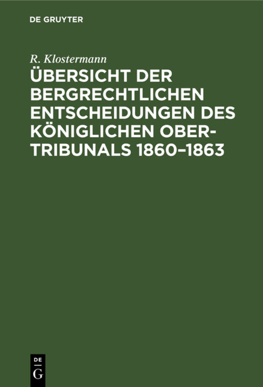 Übersicht der bergrechtlichen Entscheidungen des Königlichen Ober-Tribunals 1860–1863