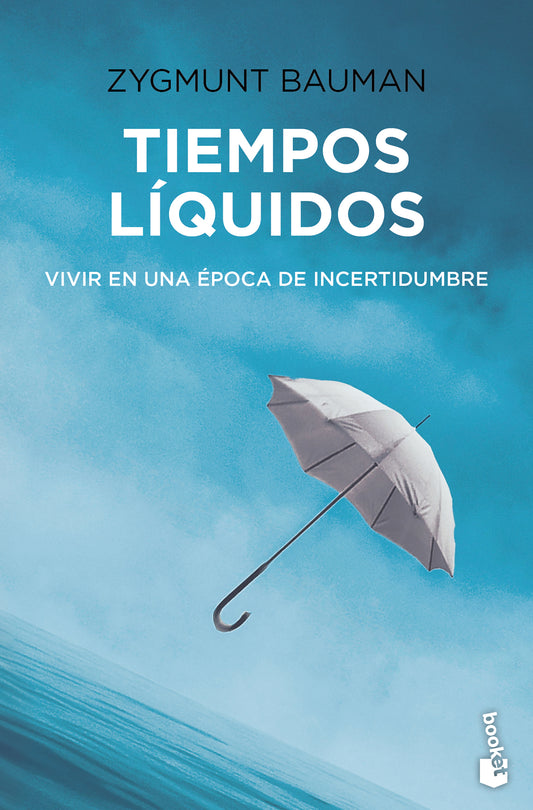 Tiempos líquidos: Vivir en una época de incertidumbre / Liquid Times: Living in an Age of Uncertainty