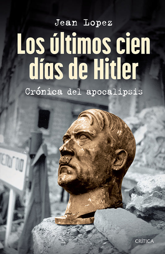 Los últimos cien días de Hitler: Crónica del apocalipsis / Hitler, the Last 100 Days