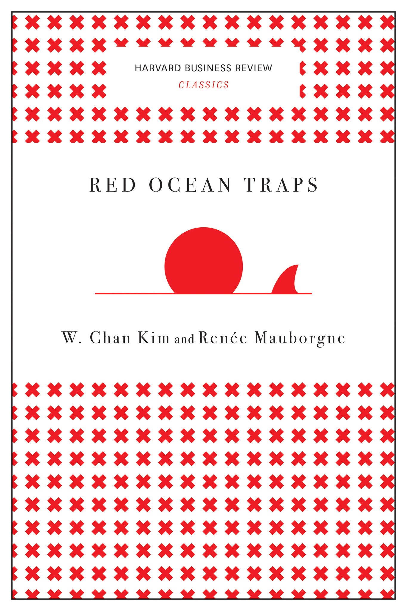 Red Ocean Traps (Harvard Business Review Classics)