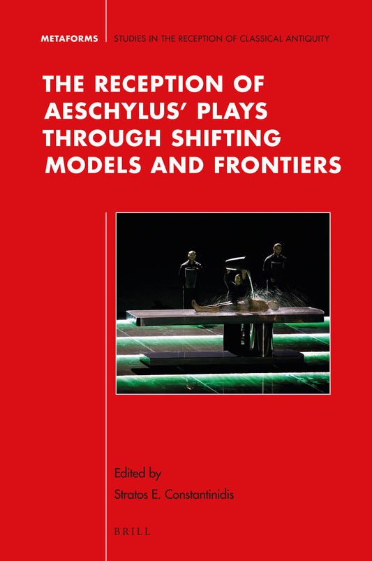 The Reception of Aeschylus’ Plays through Shifting Models and Frontiers