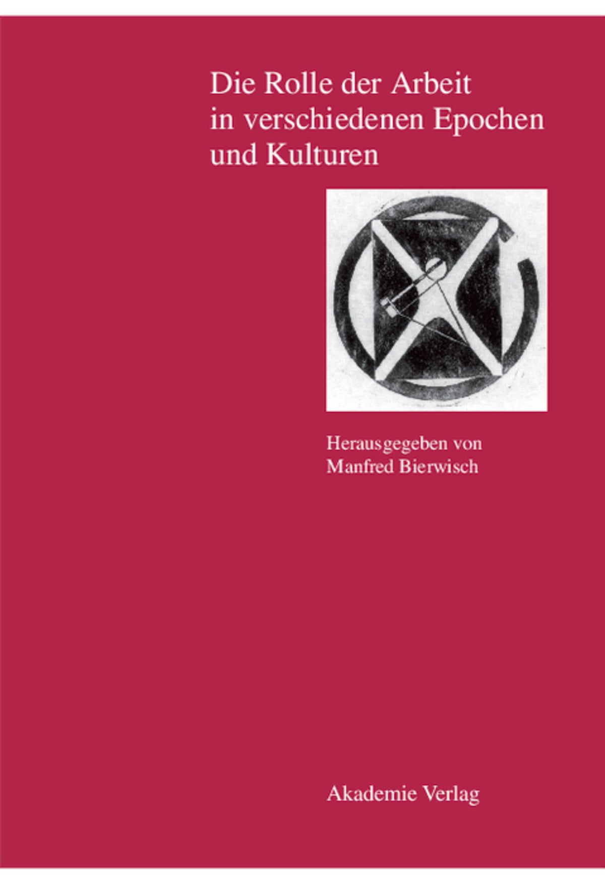 Cover image for Die Rolle der Arbeit in verschiedenen Epochen und Kulturen ISBN 9783050034737