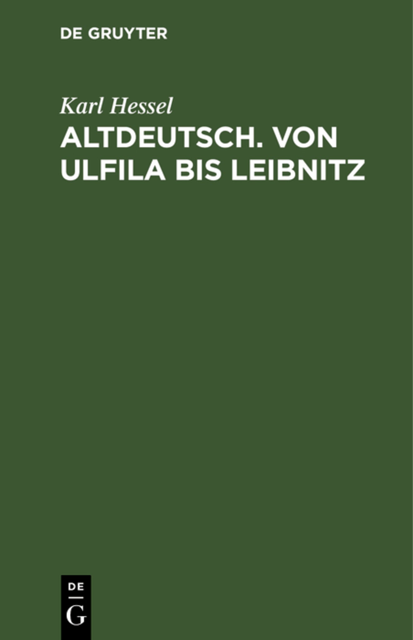 Altdeutsch. Von Ulfila bis Leibnitz
