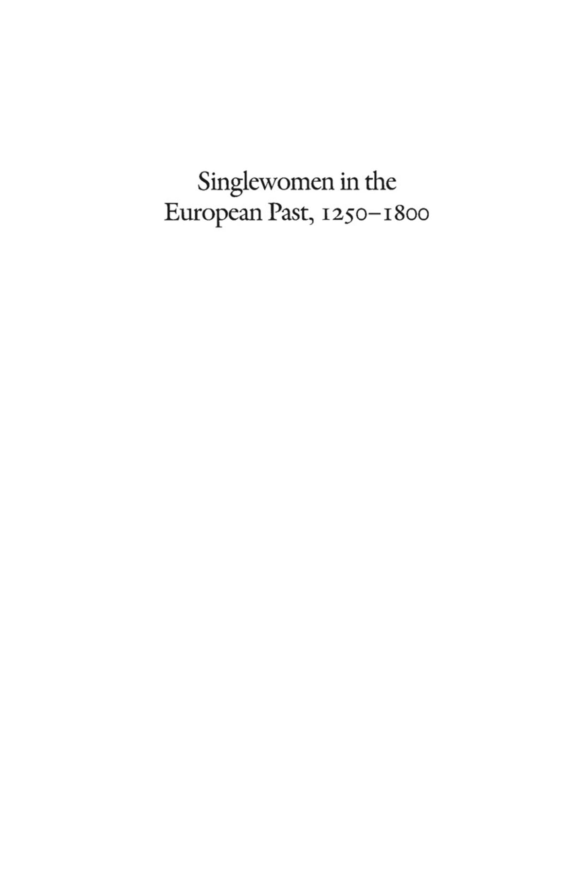 Singlewomen in the European Past, 1250-1800