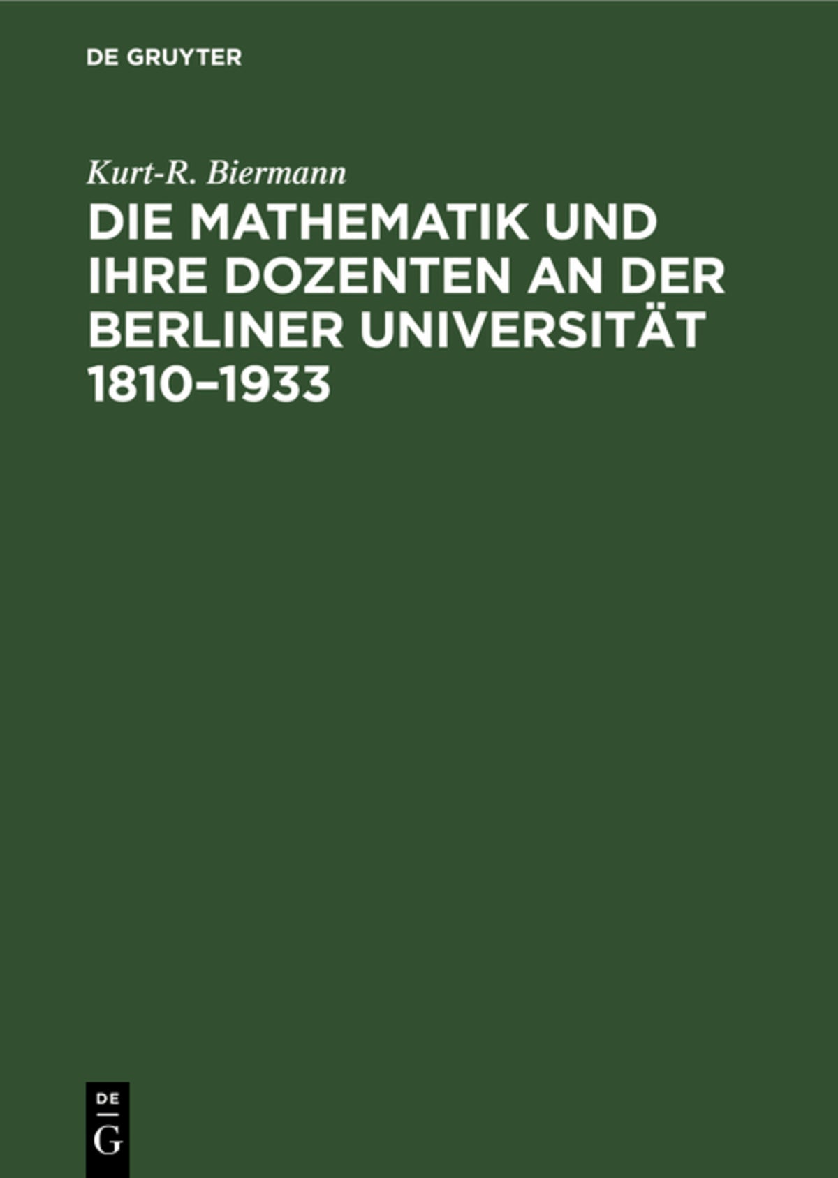 Die Mathematik und ihre Dozenten an der Berliner Universität 1810–1933