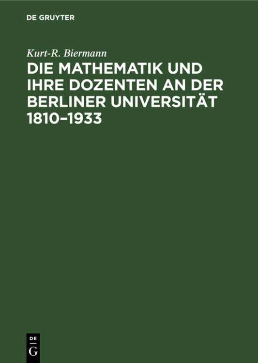 Die Mathematik und ihre Dozenten an der Berliner Universität 1810–1933