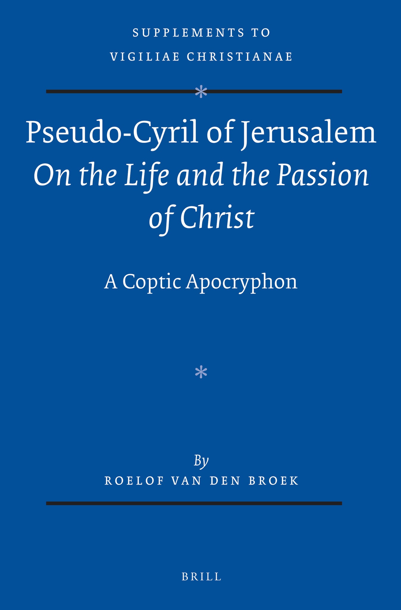 Pseudo-Cyril of Jerusalem On the Life and the Passion of Christ