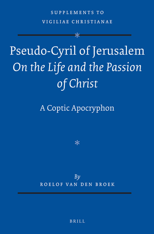 Pseudo-Cyril of Jerusalem On the Life and the Passion of Christ