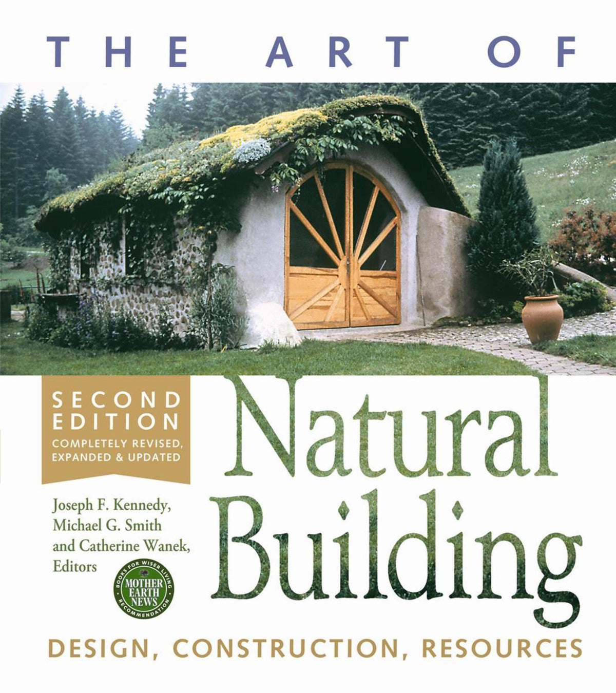 The Art of Natural Building-Second Edition-Completely Revised, Expanded and Updated