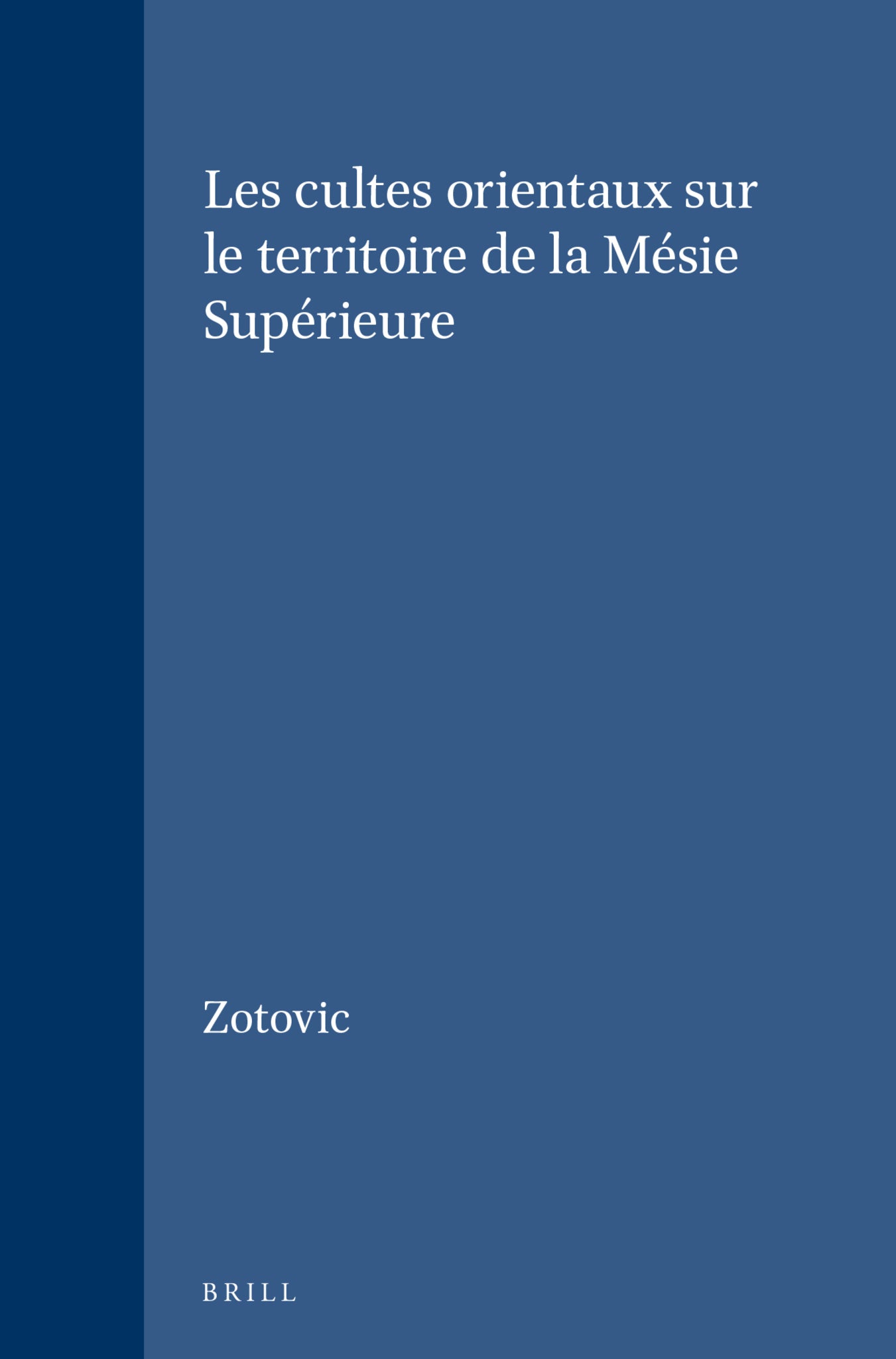Les cultes orientaux sur le territoire de la Mésie Supérieure