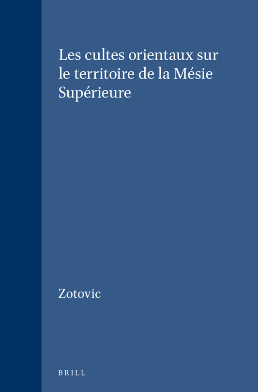 Les cultes orientaux sur le territoire de la Mésie Supérieure