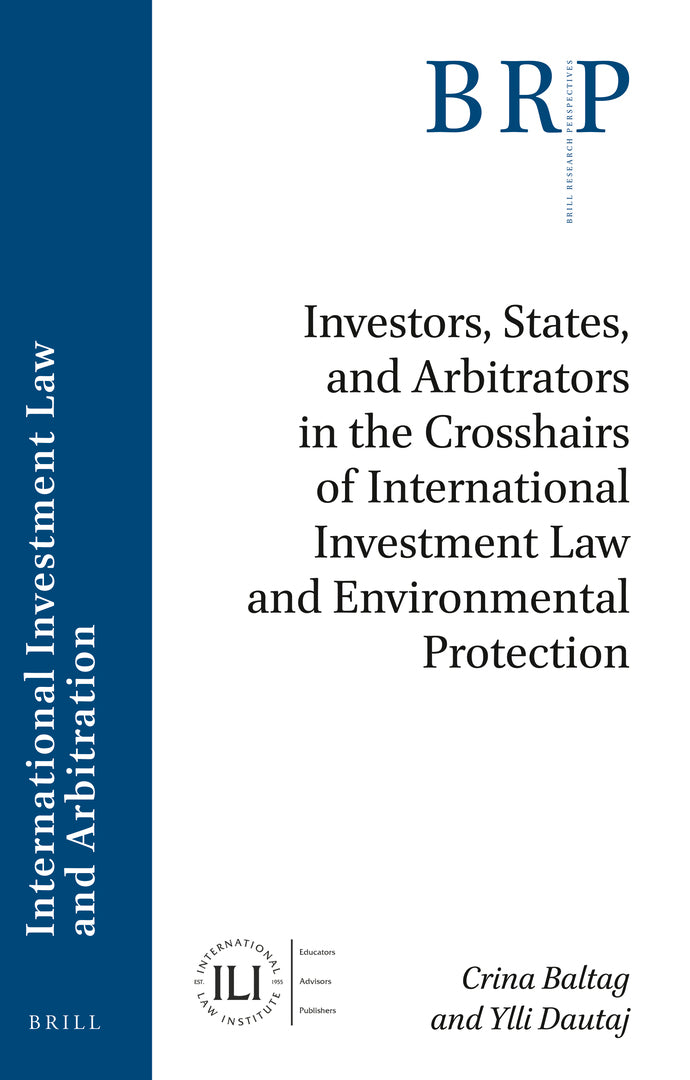 Cover image for Investors, States, and Arbitrators in the Crosshairs of International Investment Law and Environmental Protection ISBN 9789004438262