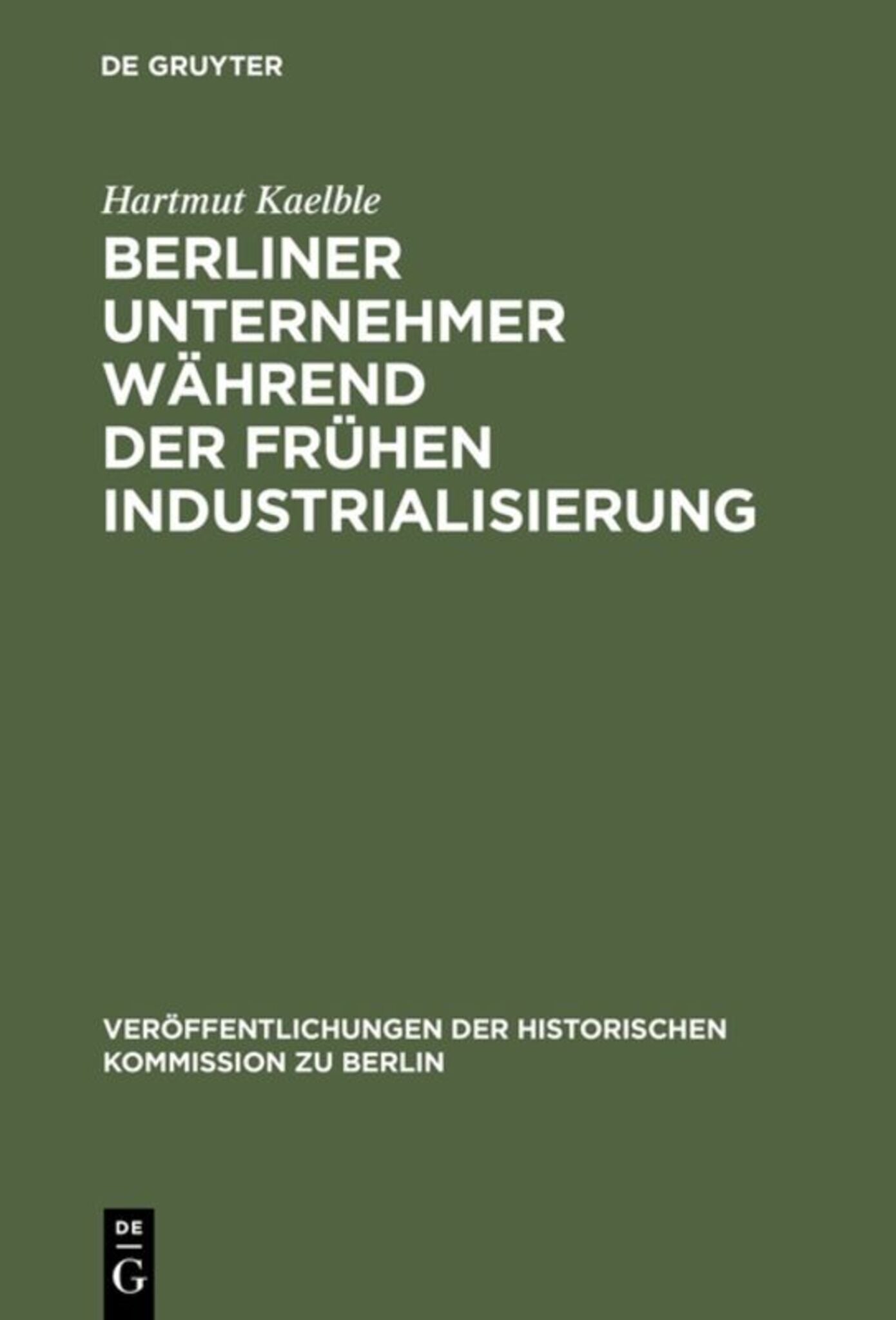 Cover image for Berliner Unternehmer während der frühen Industrialisierung ISBN 9783110038736