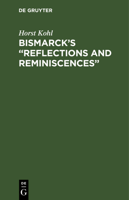 Bismarck’s “Reflections and Reminiscences”