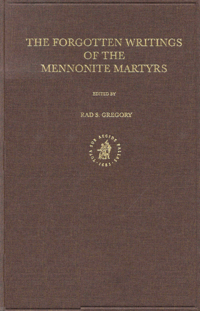 Cover image for Documenta Anabaptistica Volume 8: The Forgotten Writings of the Mennonite Martyrs ISBN 9789004120877