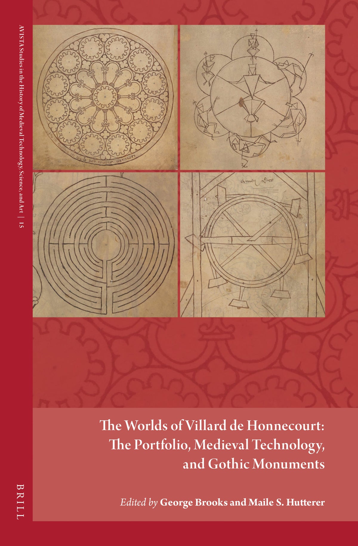 Cover image for The Worlds of Villard de Honnecourt: The Portfolio, Medieval Technology, and Gothic Monuments ISBN 9789004529090