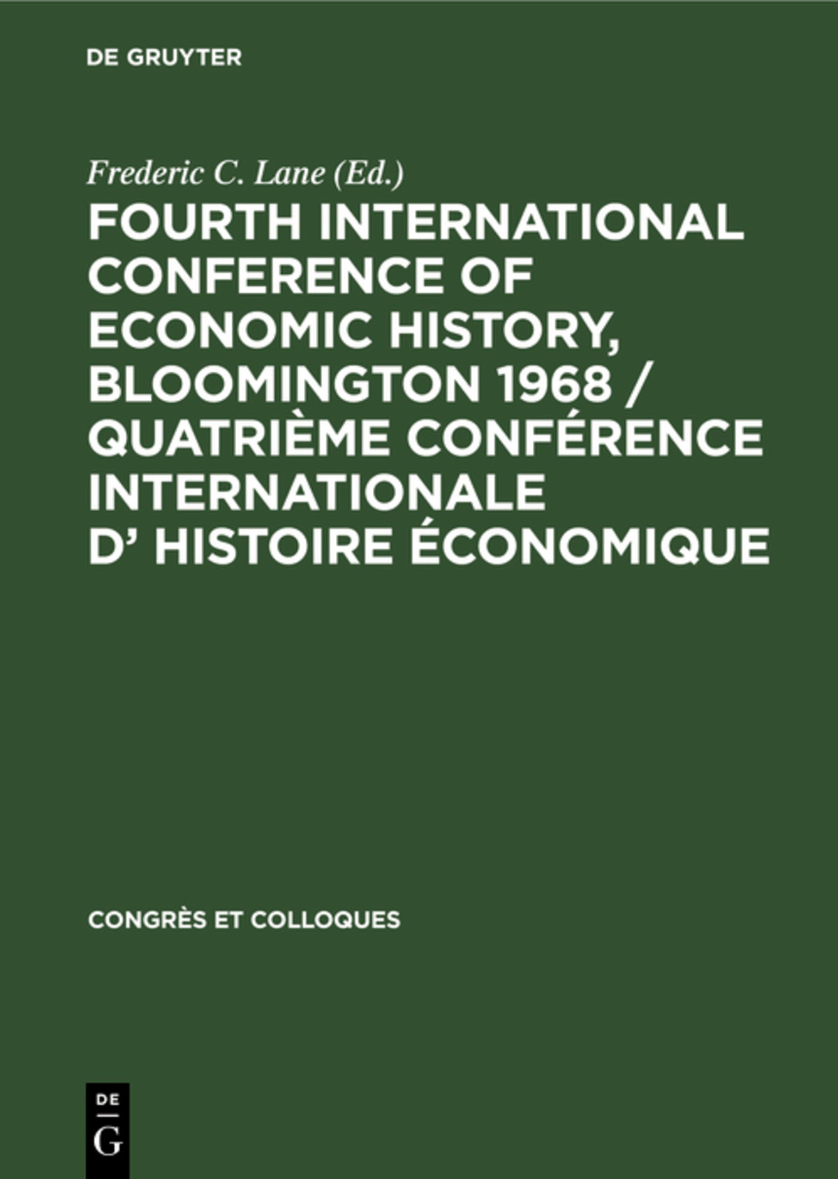 Cover image for Fourth International Conference of Economic History, Bloomington 1968 / Quatrième Conférence Internationale d’ Histoire Économique ISBN 9783111052649