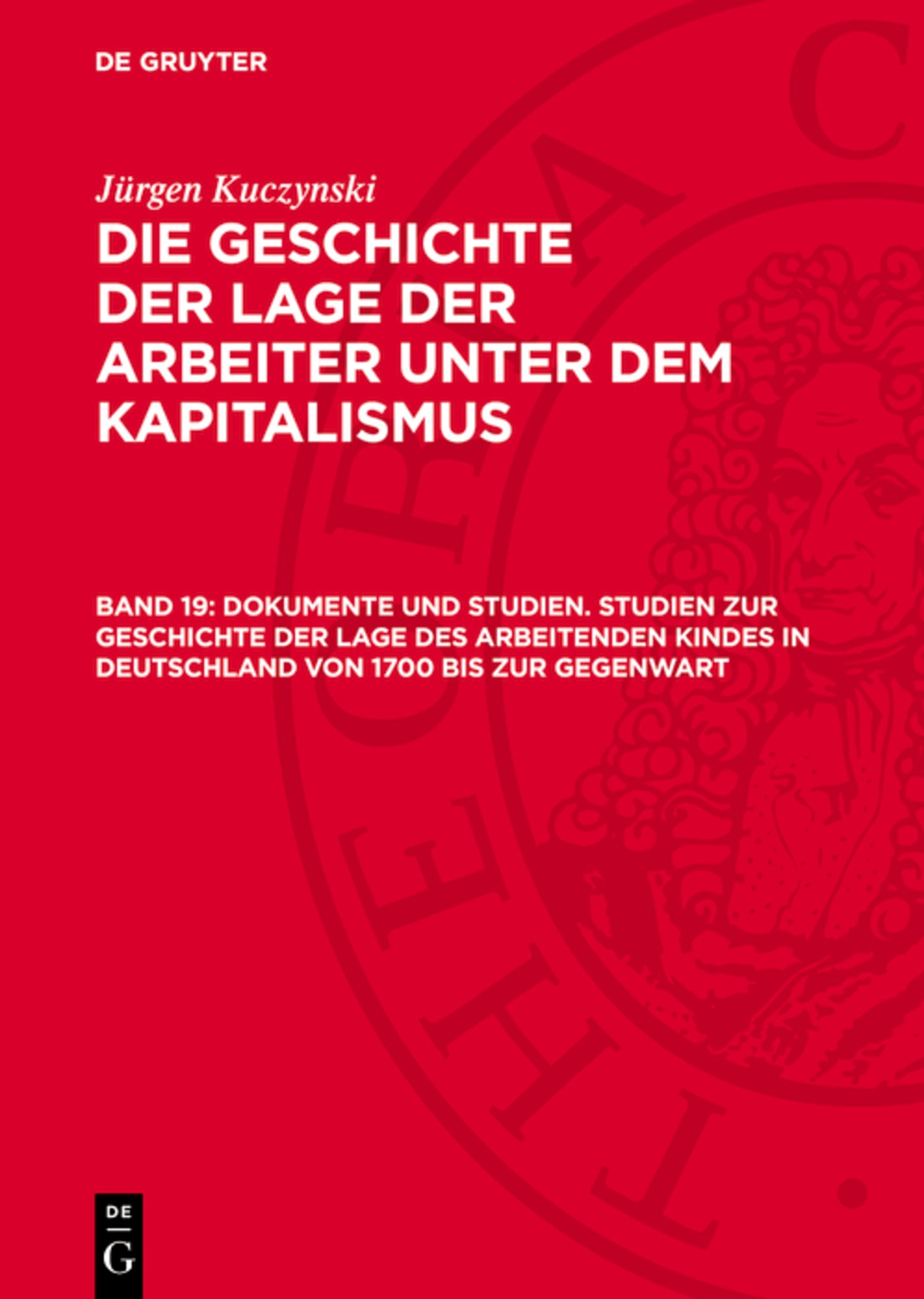 Dokumente und Studien. Studien zur Geschichte der Lage des arbeitenden Kindes in Deutschland von 1700 bis zur Gegenwart