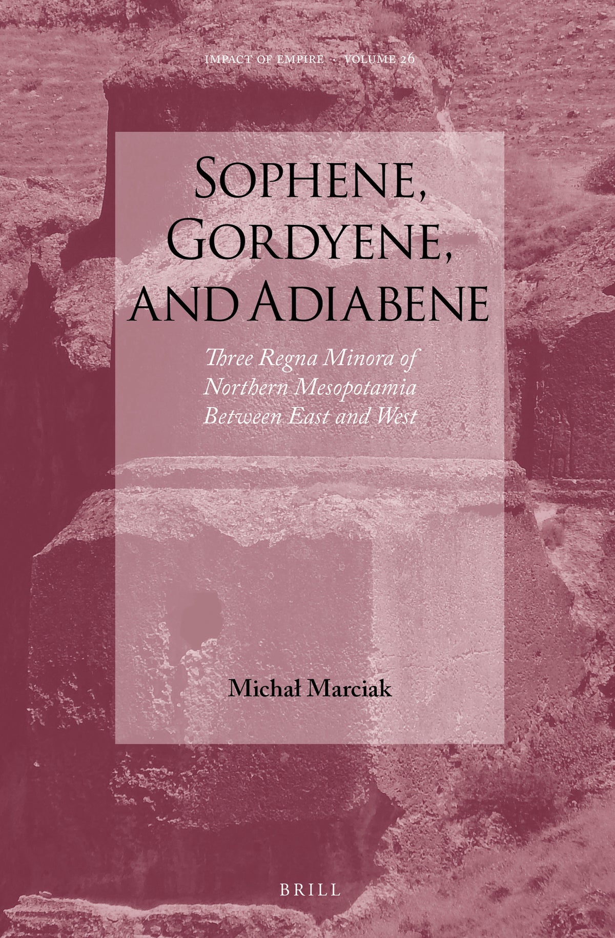 Cover image for Sophene, Gordyene, and Adiabene ISBN 9789004350700