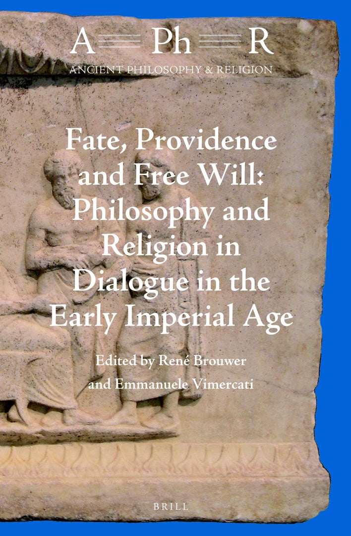Cover image for Fate, Providence and Free Will: Philosophy and Religion in Dialogue in the Early Imperial Age ISBN 9789004435667
