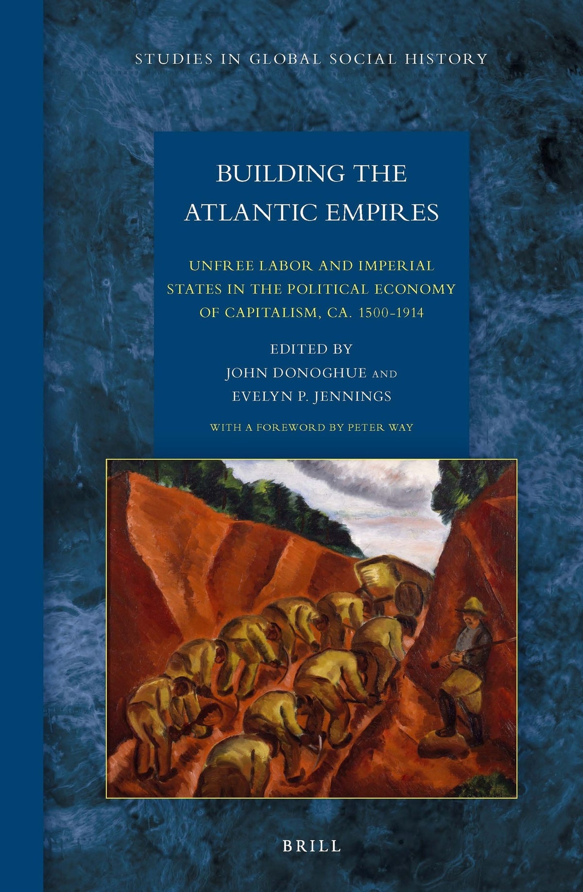 Cover image for Building the Atlantic Empires: Unfree Labor and Imperial States in the Political Economy of Capitalism, ca. 1500-1914 ISBN 9789004285194