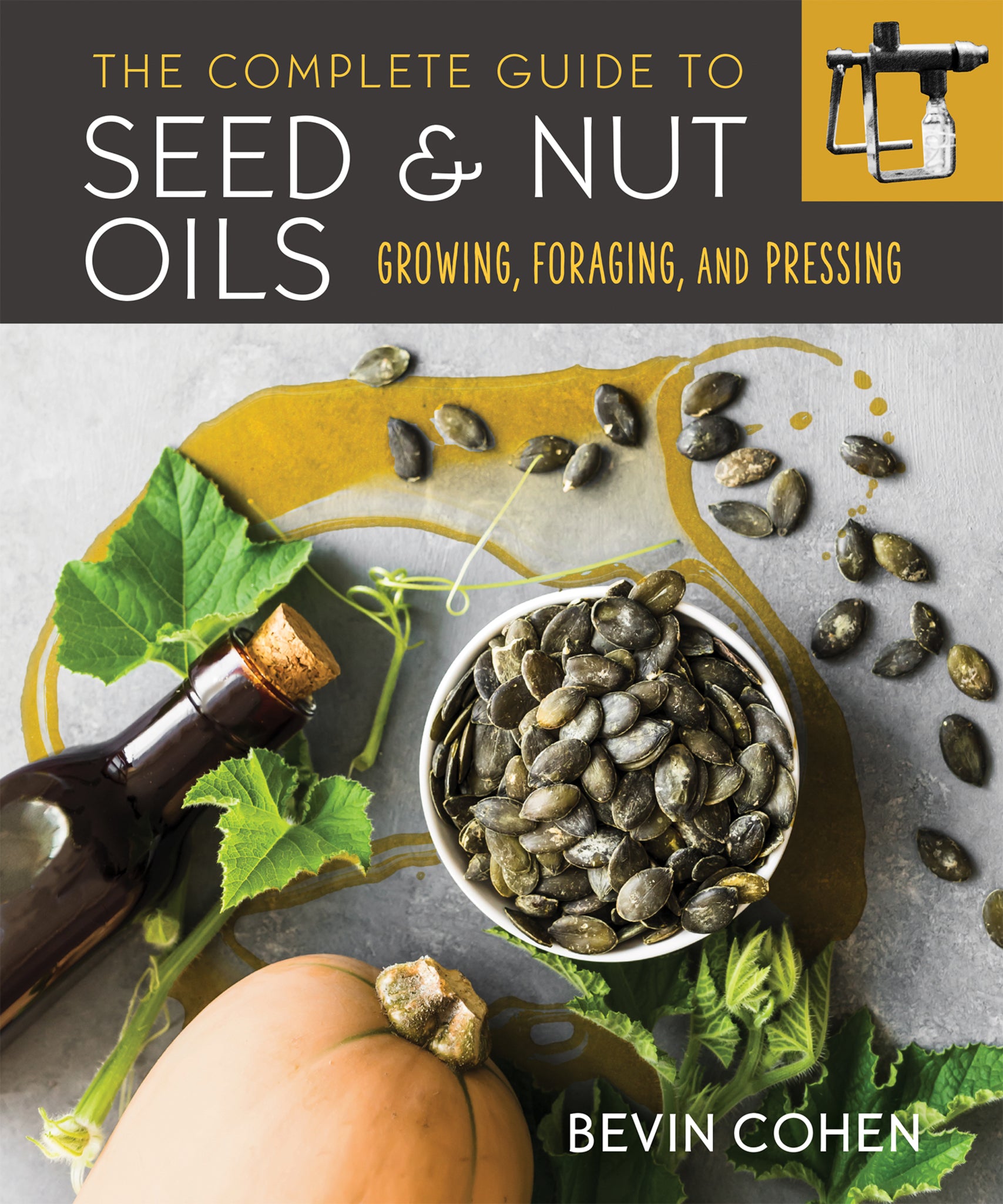 Cover image for The Complete Guide to Seed and Nut Oils ISBN 9781771423526