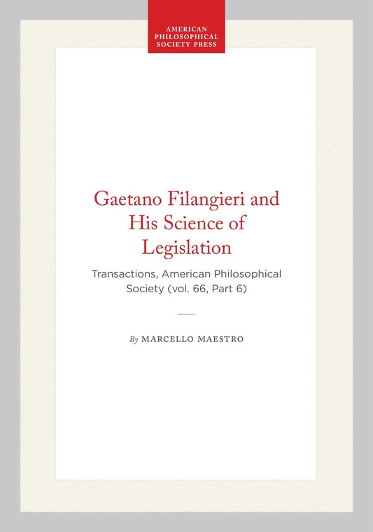 Gaetano Filangieri and His Science of Legislation