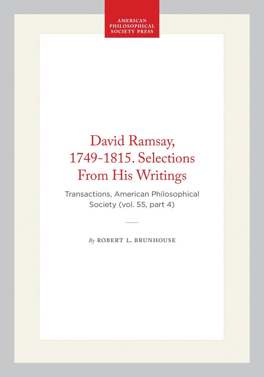 David Ramsay, 1749-1815. Selections From His Writings