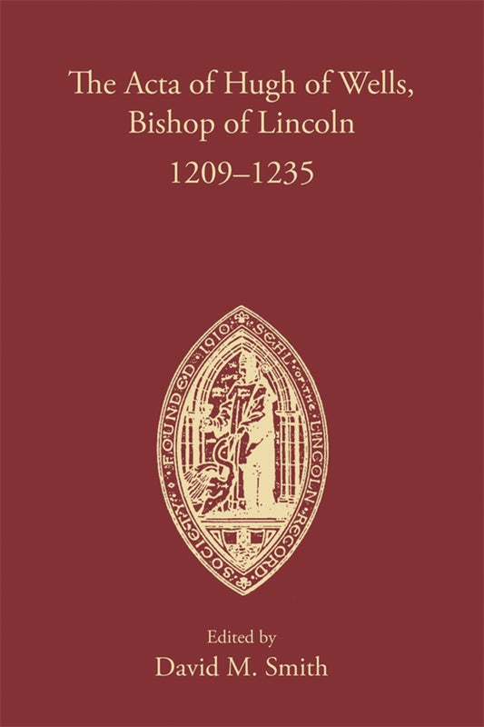 The Acta of Hugh of Wells, Bishop of Lincoln 1209-1235