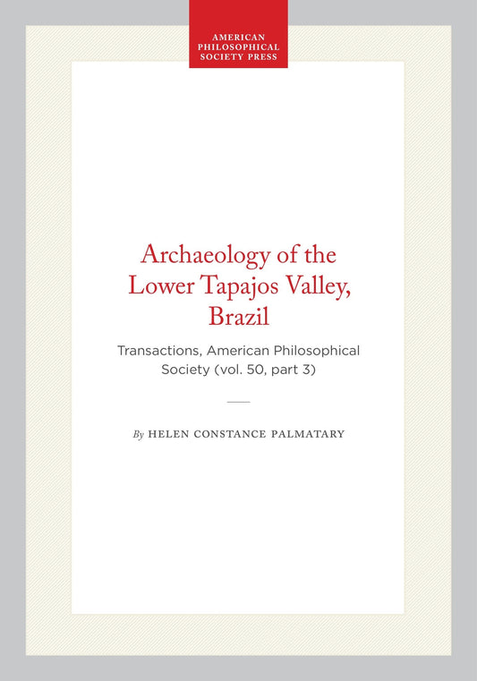 Archaeology of the Lower Tapajos Valley, Brazil