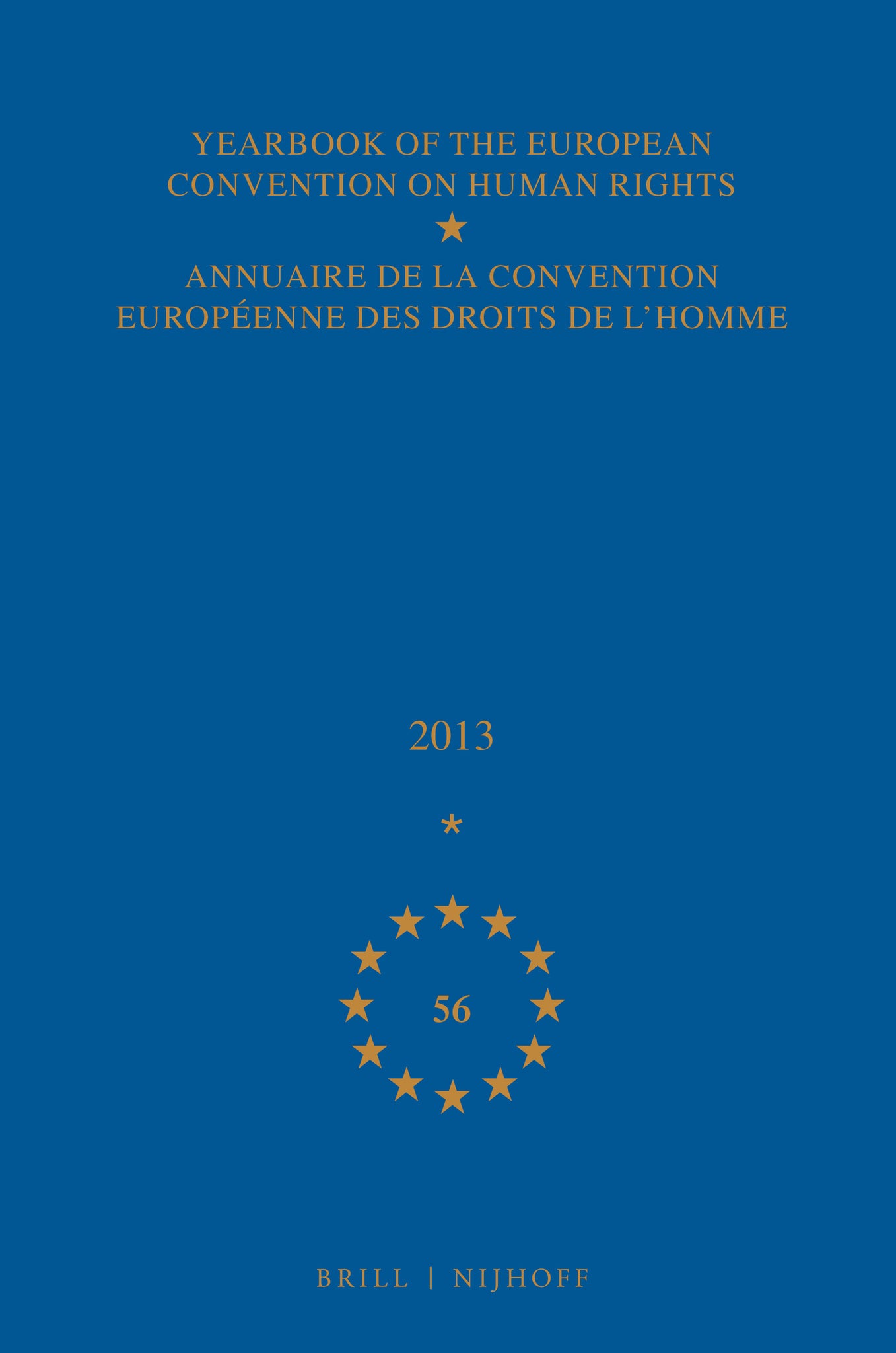 Yearbook of the European Convention on Human Rights/Annuaire de la convention européenne des droits de l'homme, Volume 56 (2013)