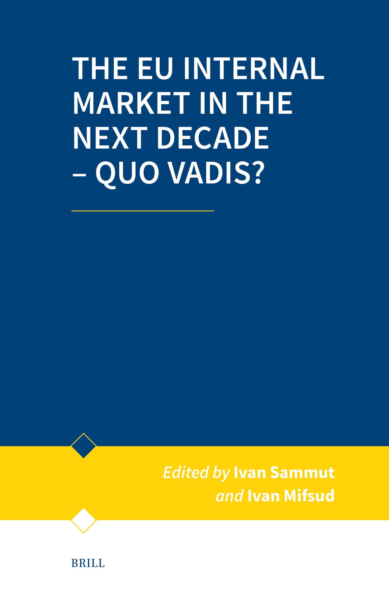 Cover image for The EU Internal Market in the Next Decade – Quo Vadis? ISBN 9789004712102