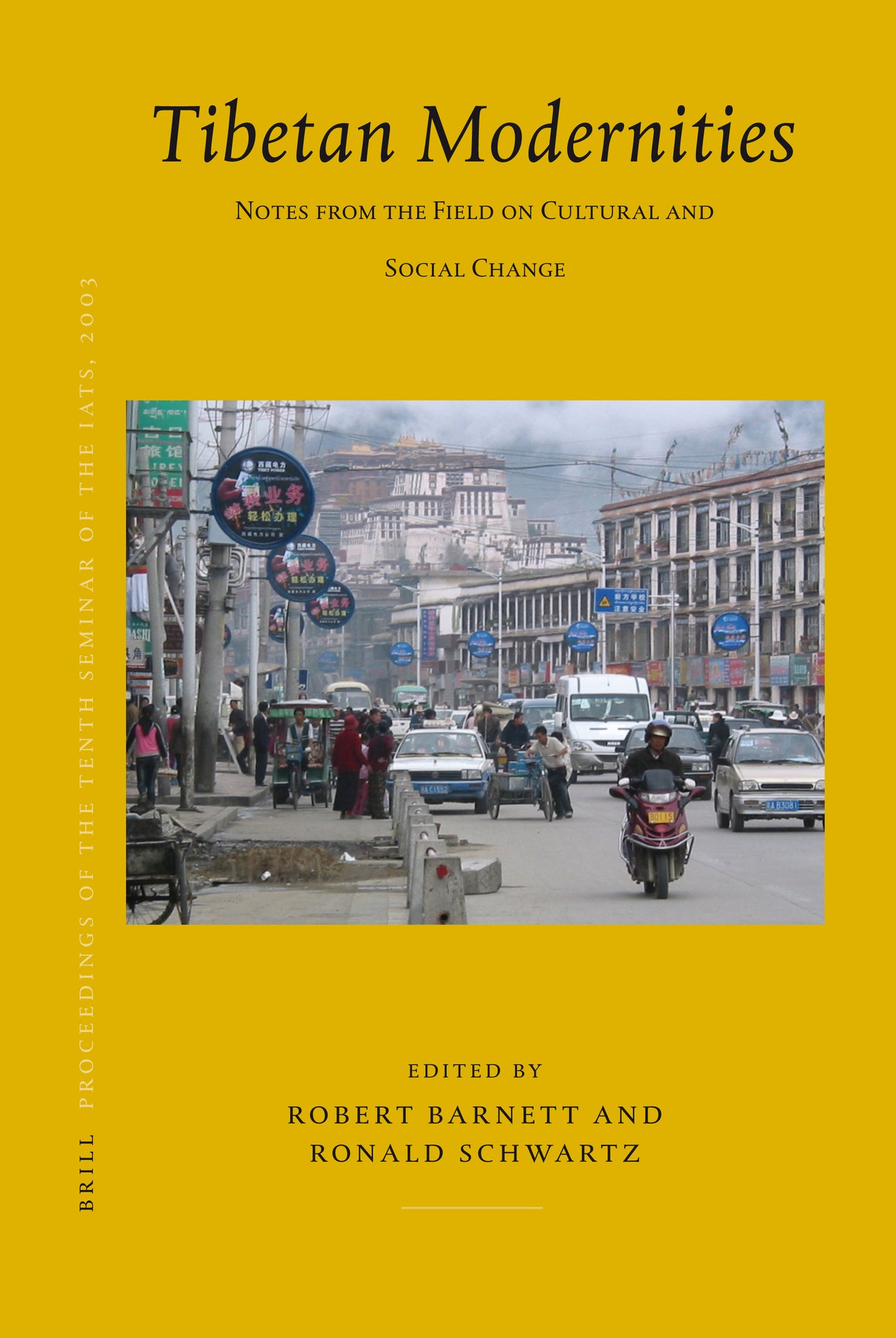 Proceedings of the Tenth Seminar of the IATS, 2003. Volume 11: Tibetan Modernities