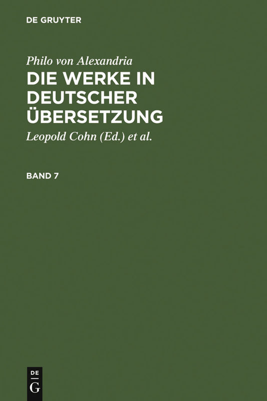 Philo von Alexandria: Die Werke in deutscher Übersetzung. Band 7