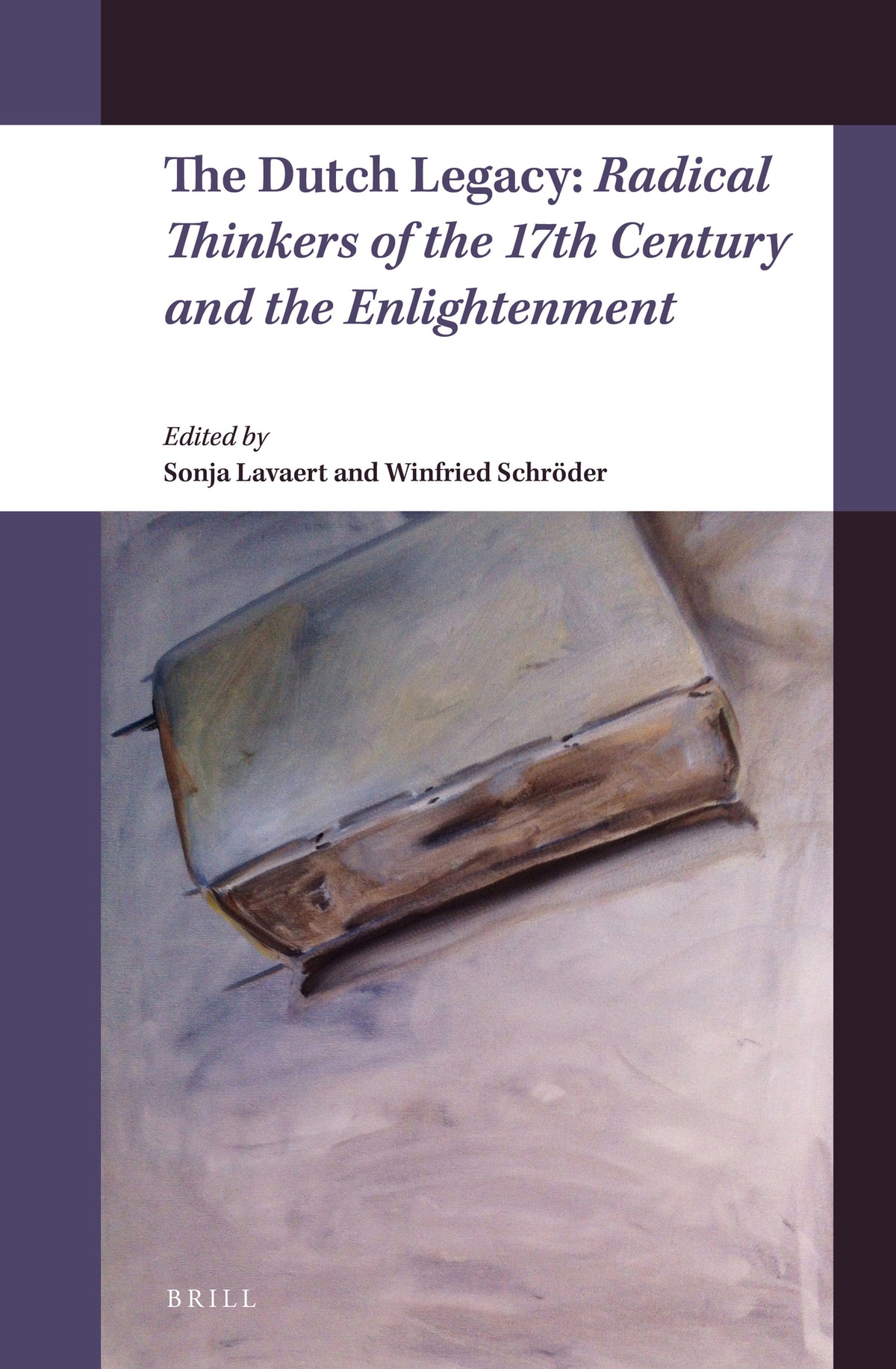 Cover image for The Dutch Legacy: Radical Thinkers of the 17th Century and the Enlightenment ISBN 9789004332072